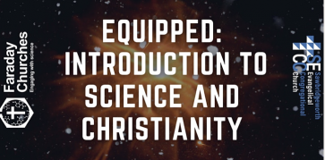 Equipped: Introduction to Science and Christianity with The Faraday Institute